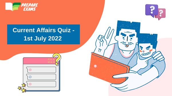 Daily Current Affairs Quiz 1st July 2022