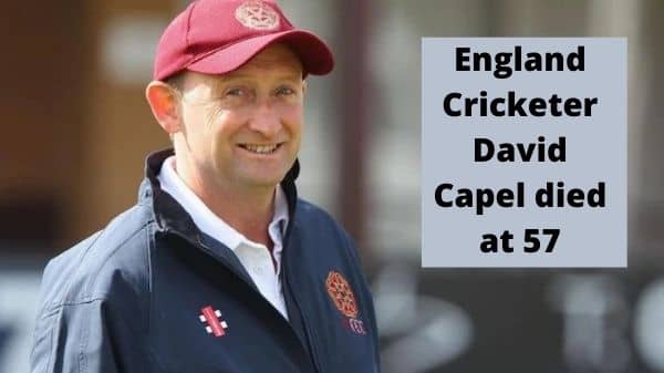 England Cricketer David Capel died at 57 - PrepareExams