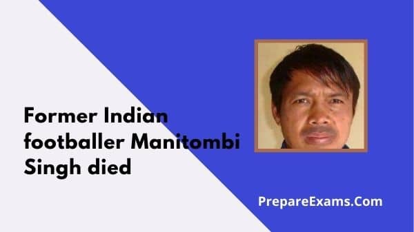 Former Indian footballer Manitombi Singh Died - PrepareExams