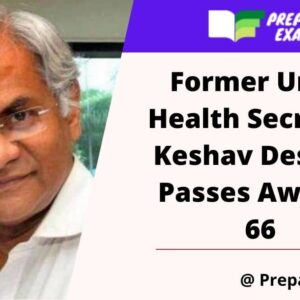 Former Union Health Secretary Keshav Desiraju Passes Away at 66