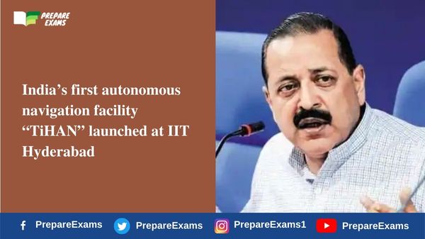 India’s first autonomous navigation facility “TiHAN” launched at IIT Hyderabad
