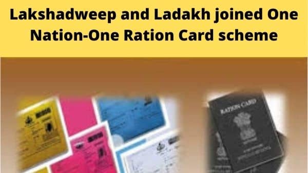 Lakshadweep and Ladakh joined One Nation-One Ration Card