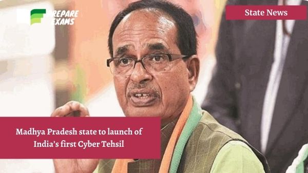 Madhya Pradesh state to launch of India’s first Cyber Tehsil