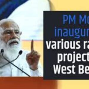 PM Modi inaugurates several railway projects in West Bengal