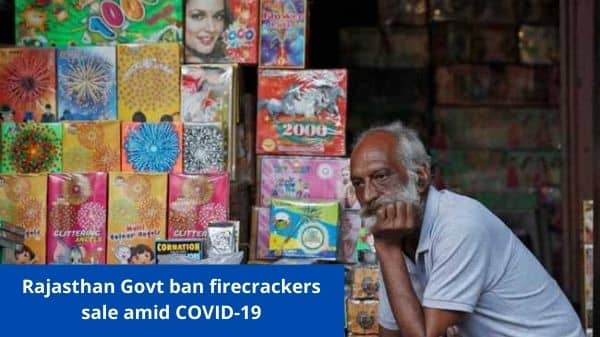 Rajasthan Govt ban firecrackers sale amid COVID-19 -