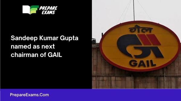 Sandeep Kumar Gupta named as next chairman of GAIL