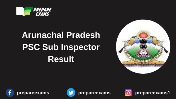 Arunachal Pradesh PSC Sub Inspector Result 2021