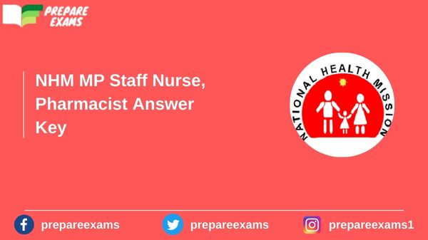 NHM MP Staff Nurse, Pharmacist Answer Key - PrepareExams