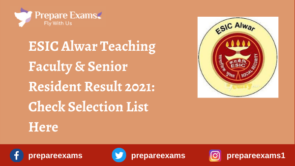ESIC Alwar Teaching Faculty & Senior Resident Result 2021