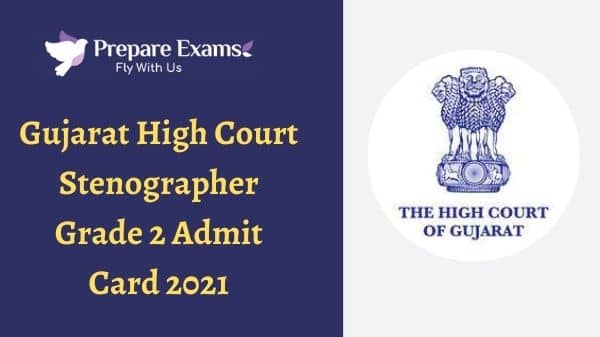 Gujarat High Court Stenographer Grade 2 Admit Card 2021