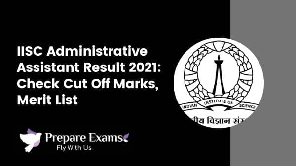 IISC Administrative Assistant Result 2021