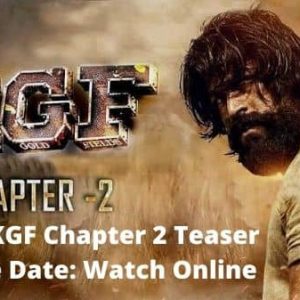 Latest KGF Chapter 2 Teaser Release Date: Watch Online