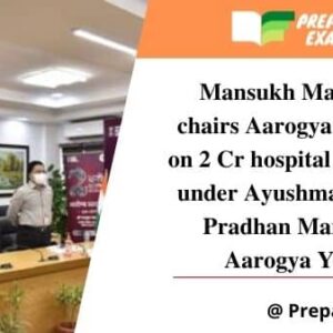 Mansukh Mandaviya chairs Aarogya Dhara 2.0 on 2 Cr hospital admissions under Ayushman Bharat-Pradhan Mantri Jan Aarogya Yojana