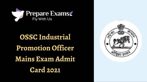 OSSC Industrial Promotion Officer Mains Exam Admit Card 2021