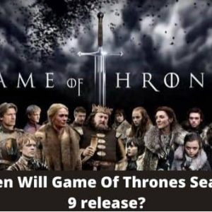 When Will Game Of Thrones Season 9 release