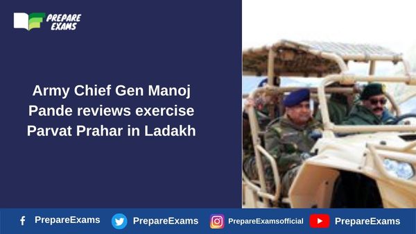 Army Chief Gen Manoj Pande reviews exercise Parvat Prahar in Ladakh