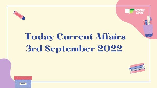 Today Current Affairs 3 September 2022