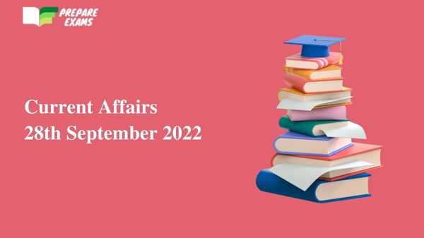 Today Top Current Affairs 28 September 2022