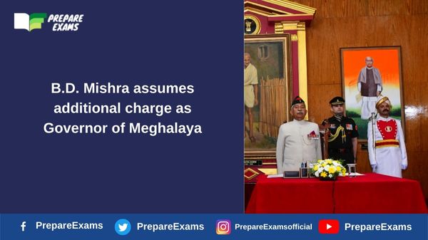 B.D. Mishra assumes additional charge as Governor of Meghalaya