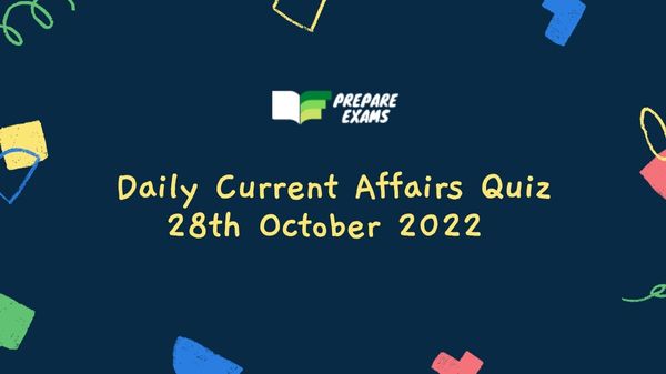 Daily Current Affairs Quiz 28 October 2022