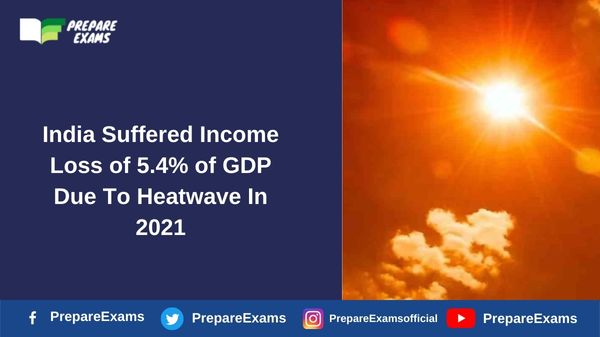 India Suffered Income Loss of 5.4% of GDP Due To Heatwave In 2021