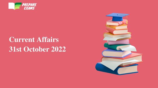 Today Top Current Affairs 31 October 2022