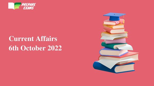 Today Top Current Affairs 6 October 2022