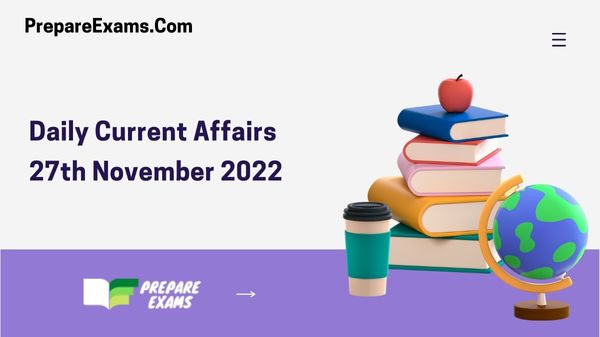 Daily Current Affairs 27 November 2022