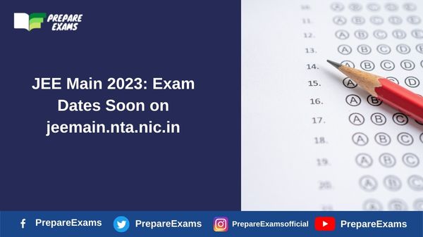 JEE Main 2023: Exam Dates Soon on jeemain.nta.nic.in