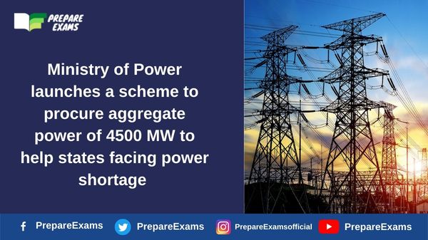 Ministry of Power launches a scheme to procure aggregate power of 4500 MW to help states facing power shortage