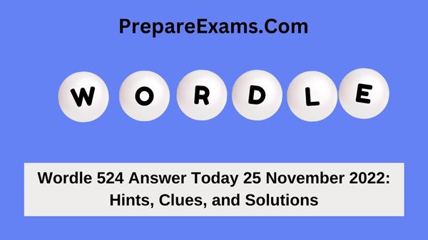 Wordle 524 Answer Today 25 November 2022