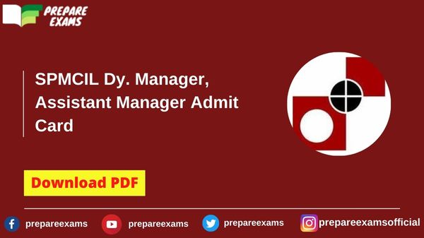 SPMCIL Dy. Manager, Assistant Manager Admit Card - PrepareExams