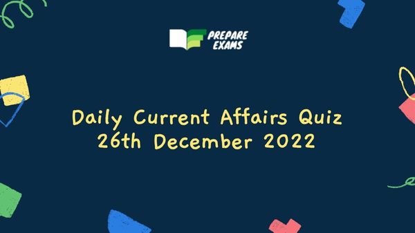 Daily Current Affairs Quiz 26th December 2022