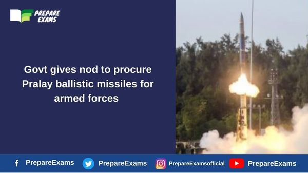 Govt gives nod to procure Pralay ballistic missiles for armed forces