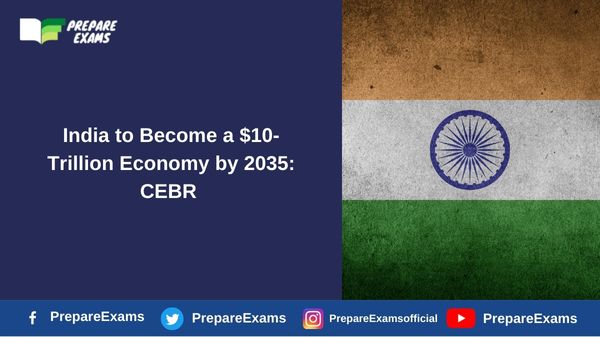 India to Become a $10-Trillion Economy by 2035: CEBR