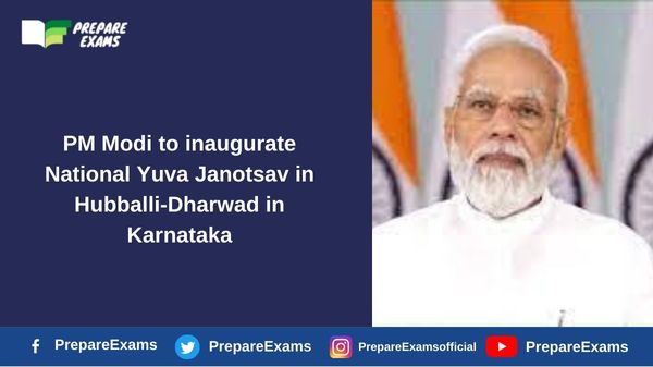 PM Modi to inaugurate National Yuva Janotsav in Hubballi-Dharwad in Karnataka