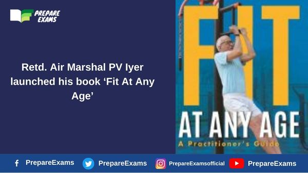Retd. Air Marshal PV Iyer launched his book ‘Fit At Any Age’