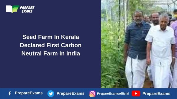 Seed Farm In Kerala Declared First Carbon Neutral Farm In India