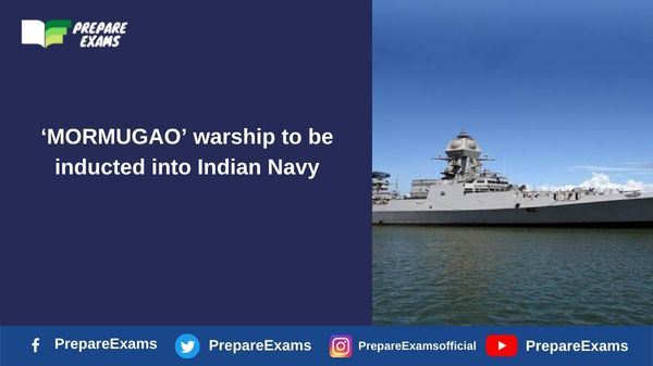 ‘MORMUGAO’ warship to be inducted into Indian Navy