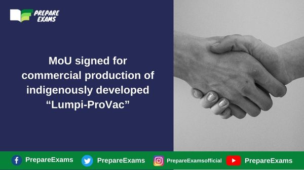 MoU signed for commercial production of indigenously developed “Lumpi-ProVac”