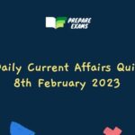 Daily Current Affairs Quiz 8th February 2023