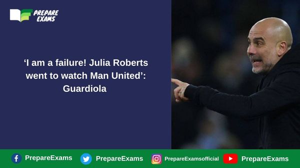 ‘I am a failure! Julia Roberts went to watch Man United’: Guardiola