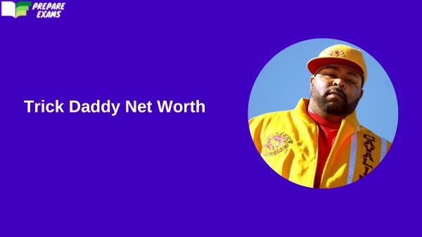 Trick Daddy Net Worth - PrepareExams