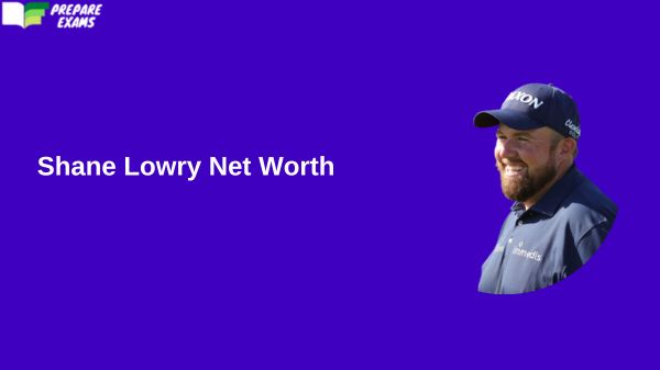 Shane Lowry Net Worth - PrepareExams