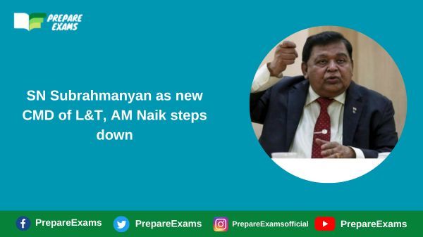 SN Subrahmanyan as new CMD of L&T, AM Naik steps down