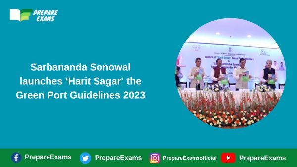 Sarbananda Sonowal launches ‘Harit Sagar’ the Green Port Guidelines 2023