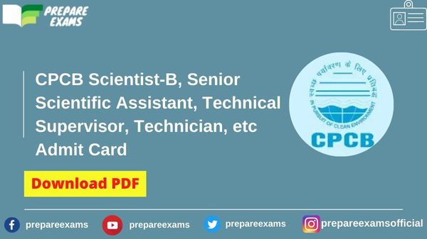 CPCB Scientist-B, Senior Scientific Assistant, Technical Supervisor, Technician, etc Admit Card - PrpeareExams