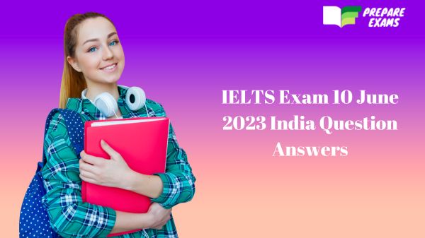 IELTS Exam 10 June 2023 India Question Answers