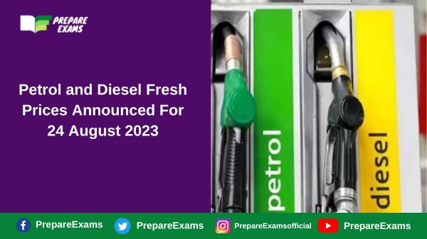 Petrol and Diesel Fresh Prices Announced For 24 August 2023