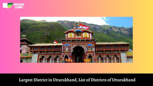 Largest District in Uttarakhand, List of Districts of Uttarakhand